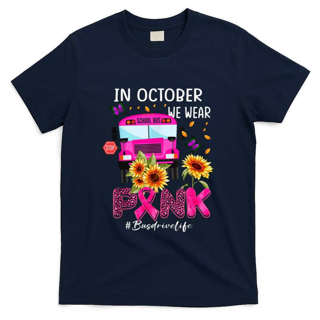 In October We Wear Pink Ribbon Bus Driver Life Breast Cancer T-Shirt