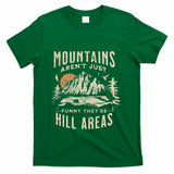 Mountains ArenT Funny TheyRe Hill Areas Dad Joke Word Pun T-Shirt