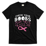 Womens Check Your Boobs Mine Tried To Kill Me Funny Breast Cancer V-Neck T-Shirt