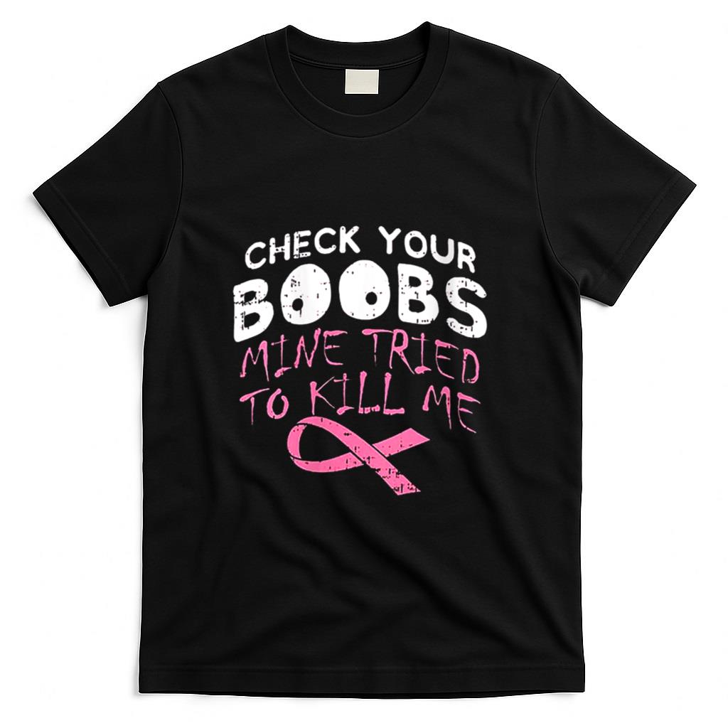 Womens Check Your Boobs Mine Tried To Kill Me Funny Breast Cancer V-Neck T-Shirt