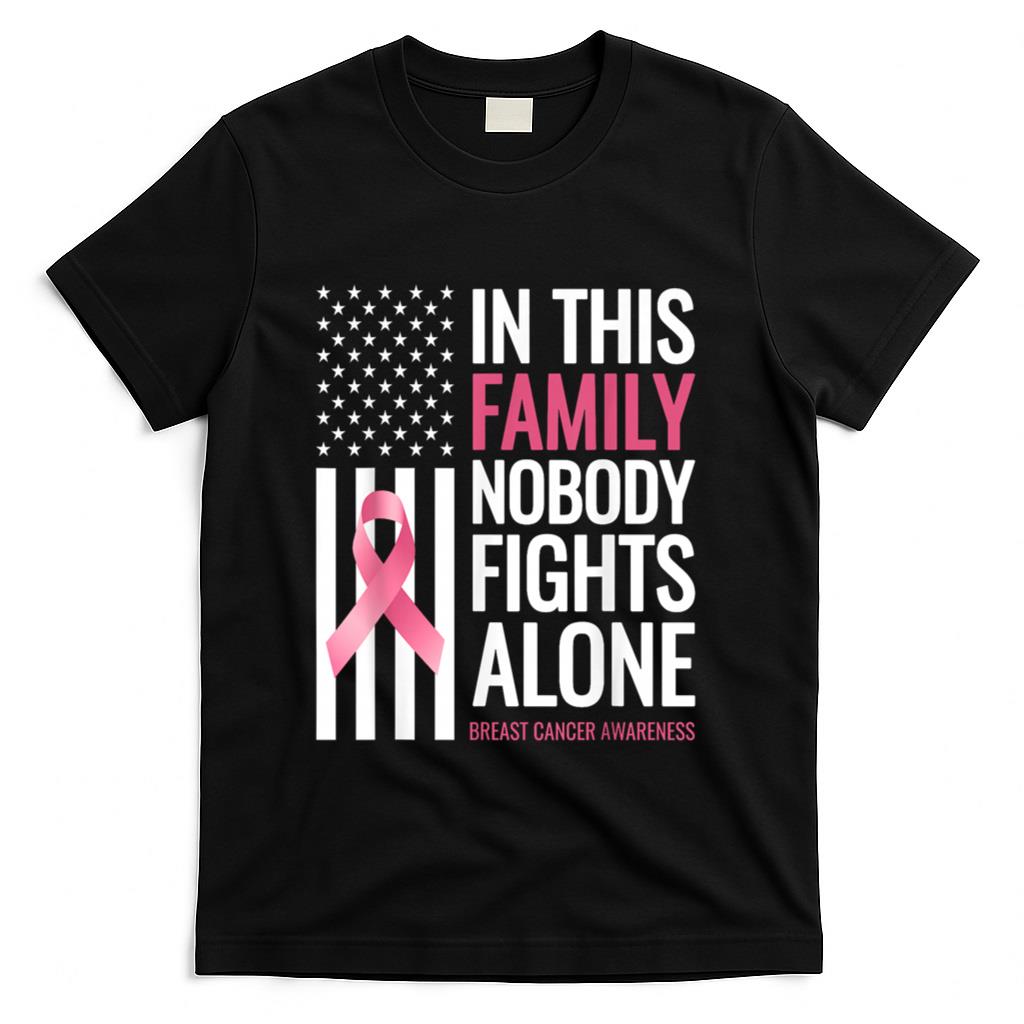 In This Family Nobody fights Alone Breast Cancer Awareness T-Shirt