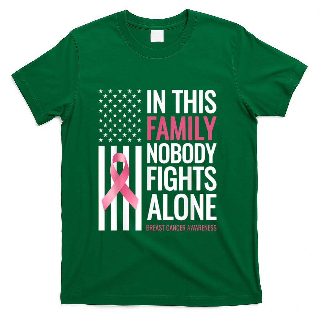 In This Family Nobody fights Alone Breast Cancer Awareness T-Shirt