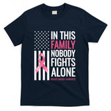 In This Family Nobody fights Alone Breast Cancer Awareness T-Shirt