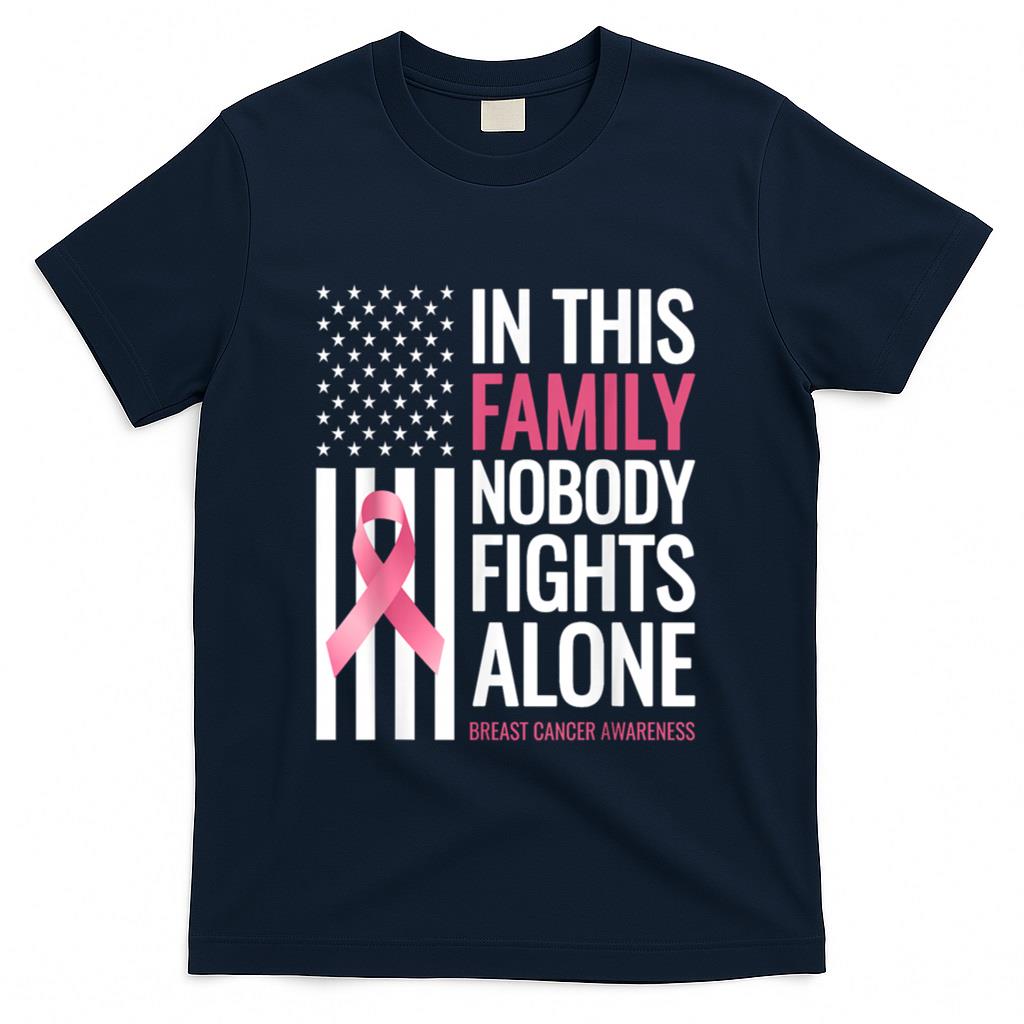 In This Family Nobody fights Alone Breast Cancer Awareness T-Shirt
