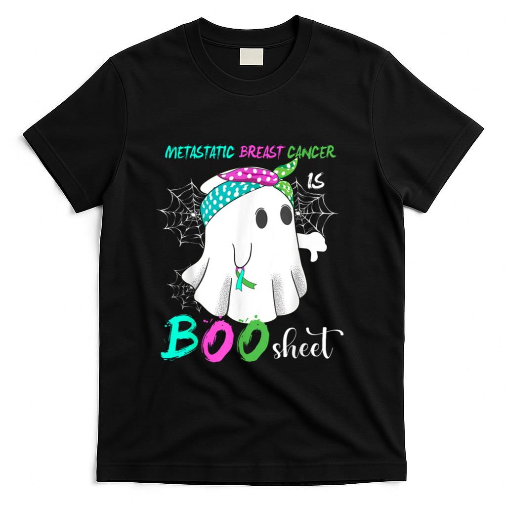 Metastatic Breast Cancer is Boo Sheet Halloween Costume T-Shirt