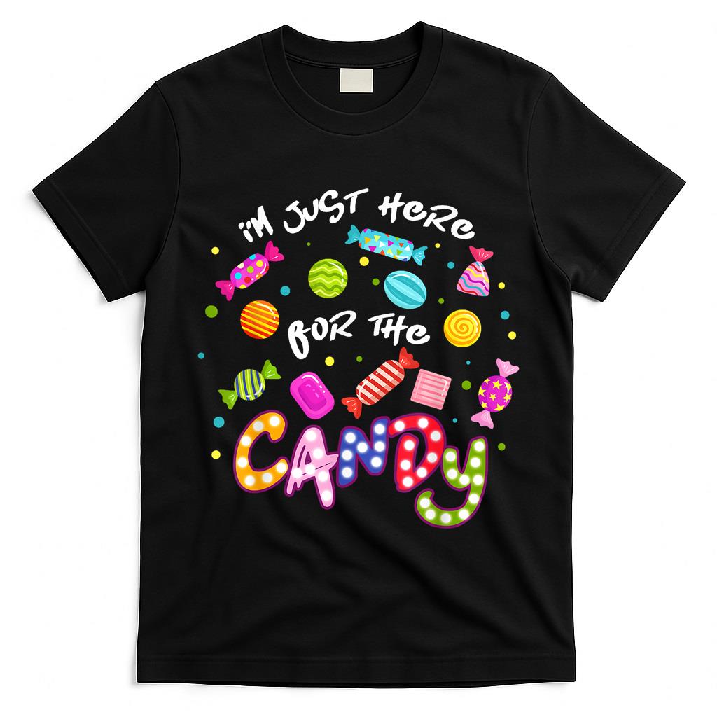 Im Just Here For The Candy Funny Halloween Trick or Treat T-Shirt