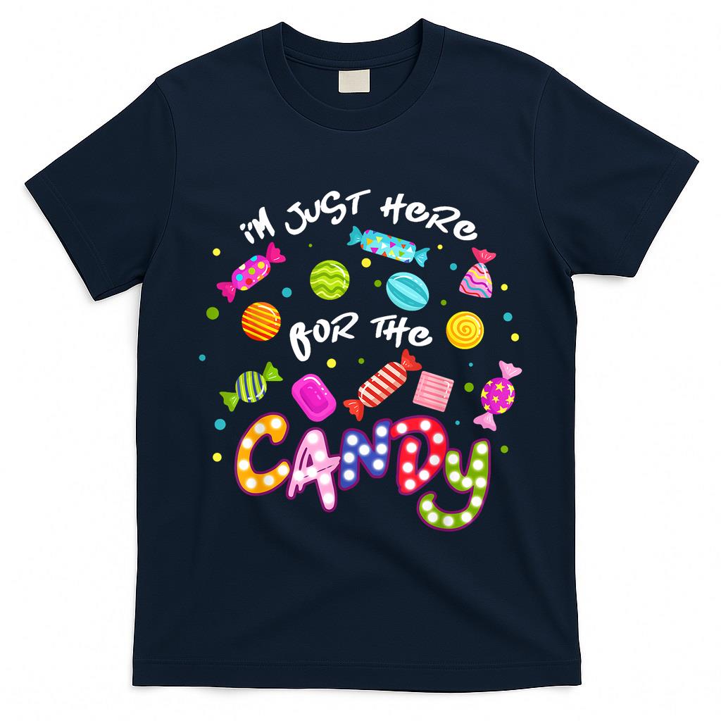 Im Just Here For The Candy Funny Halloween Trick or Treat T-Shirt