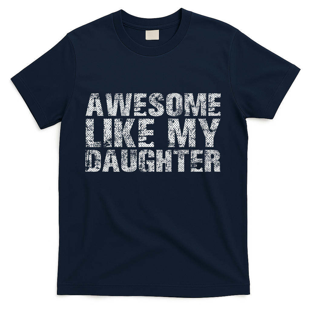 Awesome Like My Daughter Girl Dad Gift Papa Father Day T-Shirt