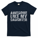 Awesome Like My Daughter Girl Dad Gift Papa Father Day T-Shirt