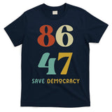 86 47 Save Democracy Anti Trump Political Protest T-Shirt