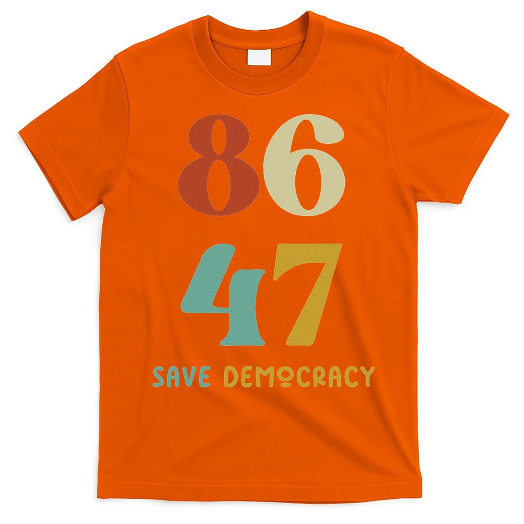 86 47 Save Democracy Anti Trump Political Protest T-Shirt