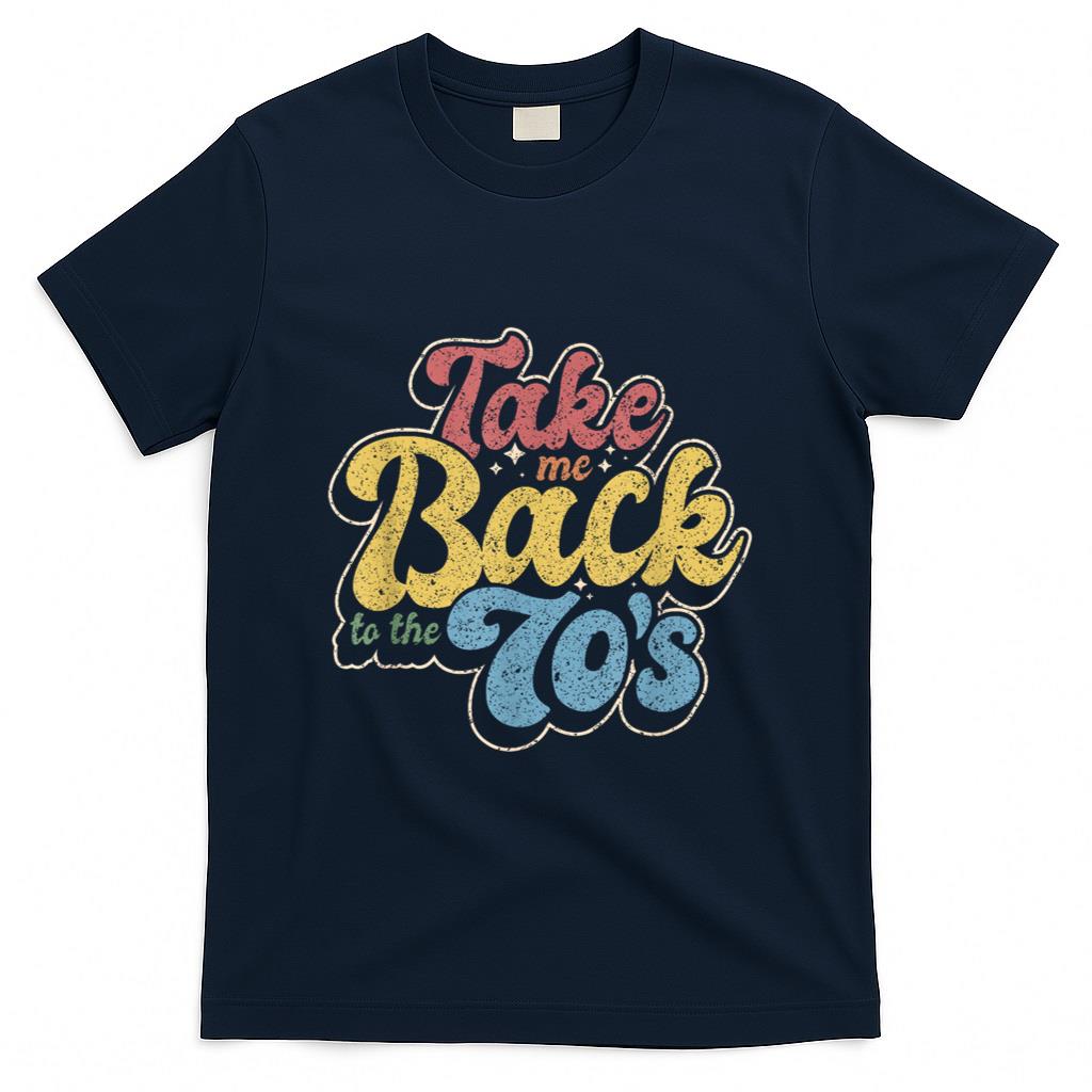 Retro Nostalgia - Retro Take Me Back To The 70's  Vintage Nostalgia T-Shirt