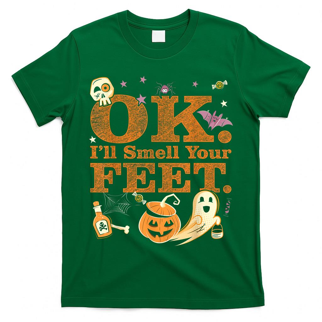 OK Ill Smell Your Feet Trick Or Treat Halloween T-Shirt