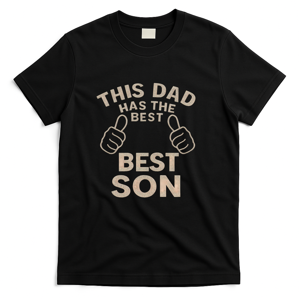 This Dad Has the Best Son - Perfect Father's Day Gift T-Shirt