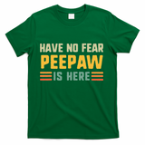 Have No Fear Peepaw Is Here FatherS Day Vintage Peepaw T-Shirt
