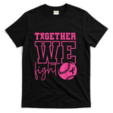 Together We Fight Softball Breast Cancer Awareness T-Shirt