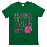 Together We Fight Softball Breast Cancer Awareness T-Shirt