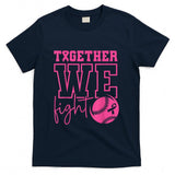 Together We Fight Softball Breast Cancer Awareness T-Shirt