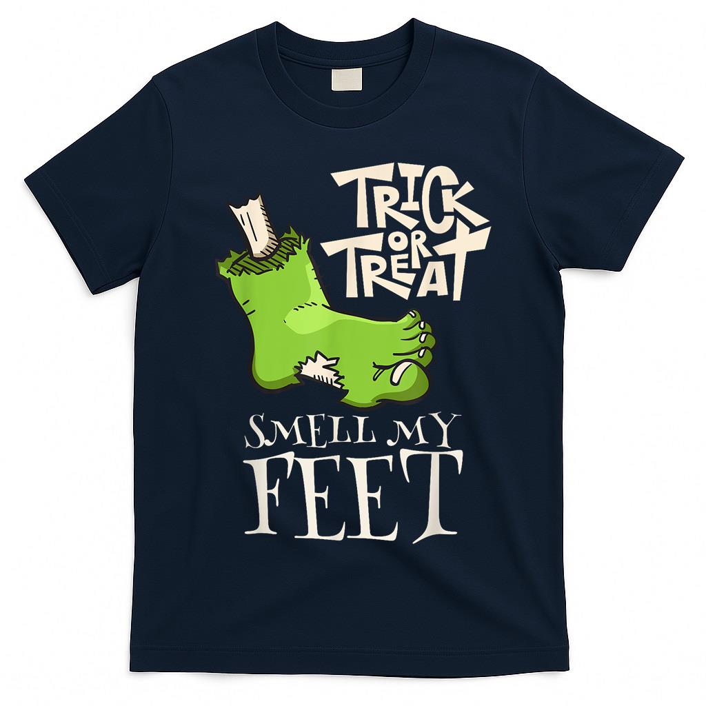 Trick or Treat Shirt Smell My Feet Shirt - Funny Halloween T-Shirt