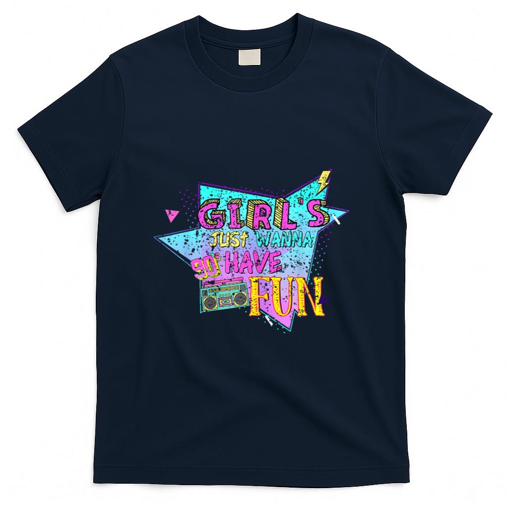 Retro Nostalgia - Girls Just Wanna Have Fun Nostalgia 1990s T-Shirt