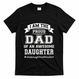 IM The Proud Dad Of An Awesome Daughter Fathers Day Gift T-Shirt
