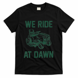 We Ride At Dawn Retro Lawn Mowing Dad Funny Mower T-Shirt