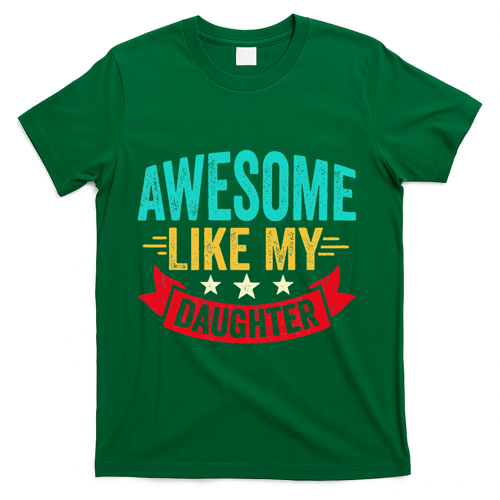 Awesome Like My Daughter Man Dad Funny Fathers Day T-Shirt