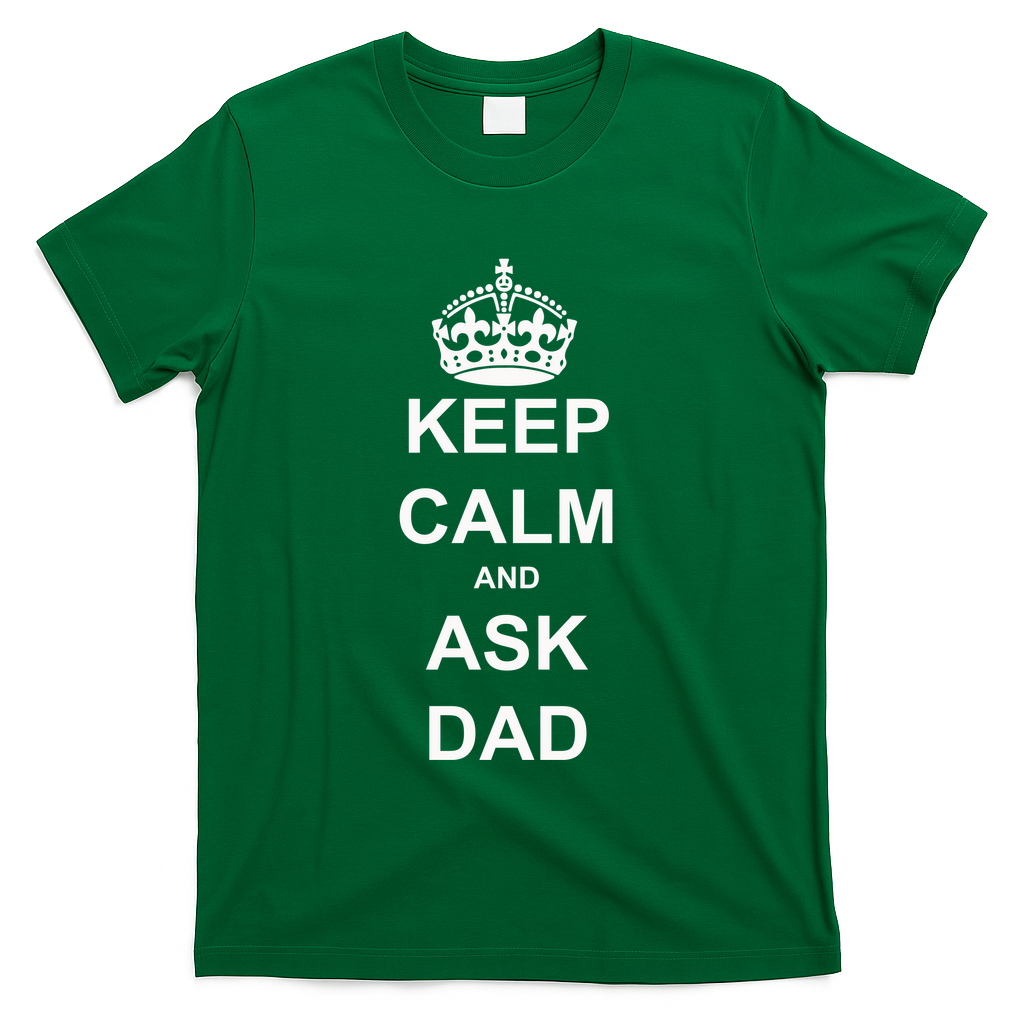 Keep Calm And Ask Dad T-Shirt