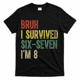 8th Birthday Outfit I`m 8 Year Old Six Seven Bruh 6-7 T-Shirt - Black