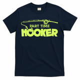 Part Time Hooker Fishing Funny Fish Lover 1 Gift T-Shirt