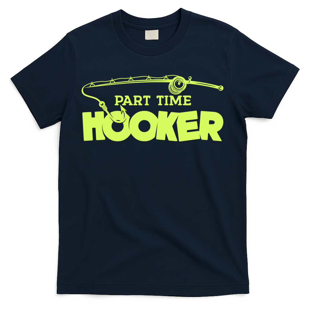 Part Time Hooker Fishing Funny Fish Lover 1 Gift T-Shirt