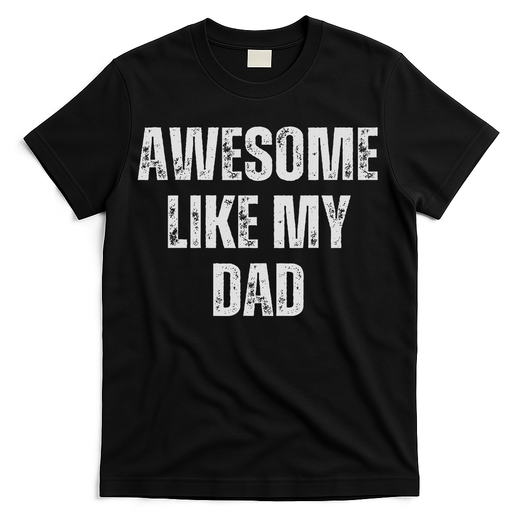 Awesome Like My Dad Daughter Dad And Son Matching T-Shirt