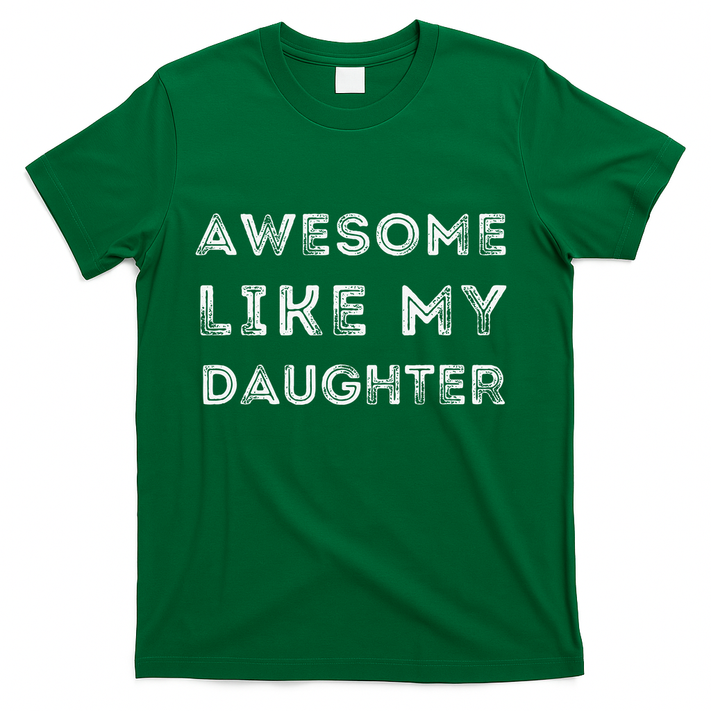 Fathers Day Awesome Like My Daughter T-Shirt