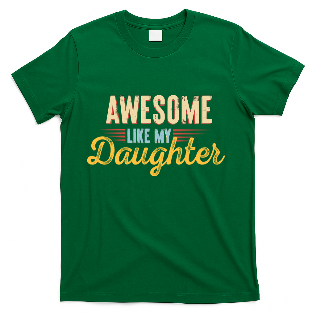 Awesome Like My Daughter Funny Fathers Day Cool Gift T-Shirt