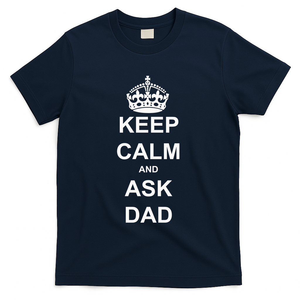 Keep Calm And Ask Dad T-Shirt