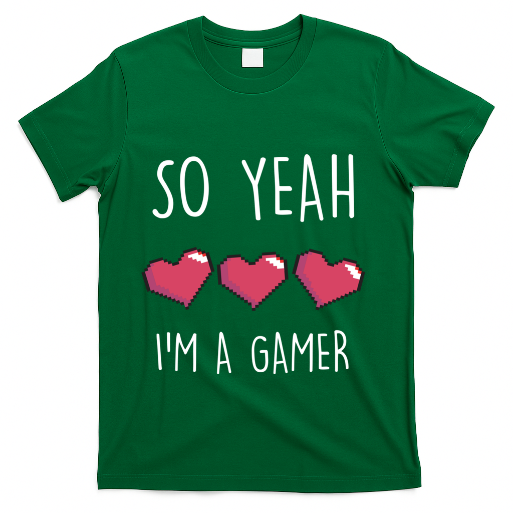 So Yeah I Am A Gamer Heart Live Love Computer Console Pc Cute Gift T-Shirt