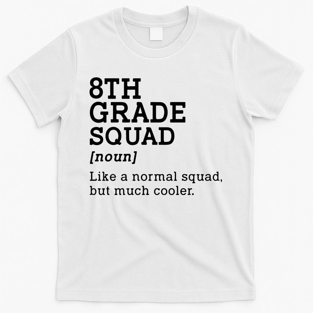 8th Eighth Grade Squad Student Teacher Back To School Gift T-Shirt