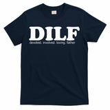 Dilf Devoted Involved Loving Father Dad Papa T-Shirt