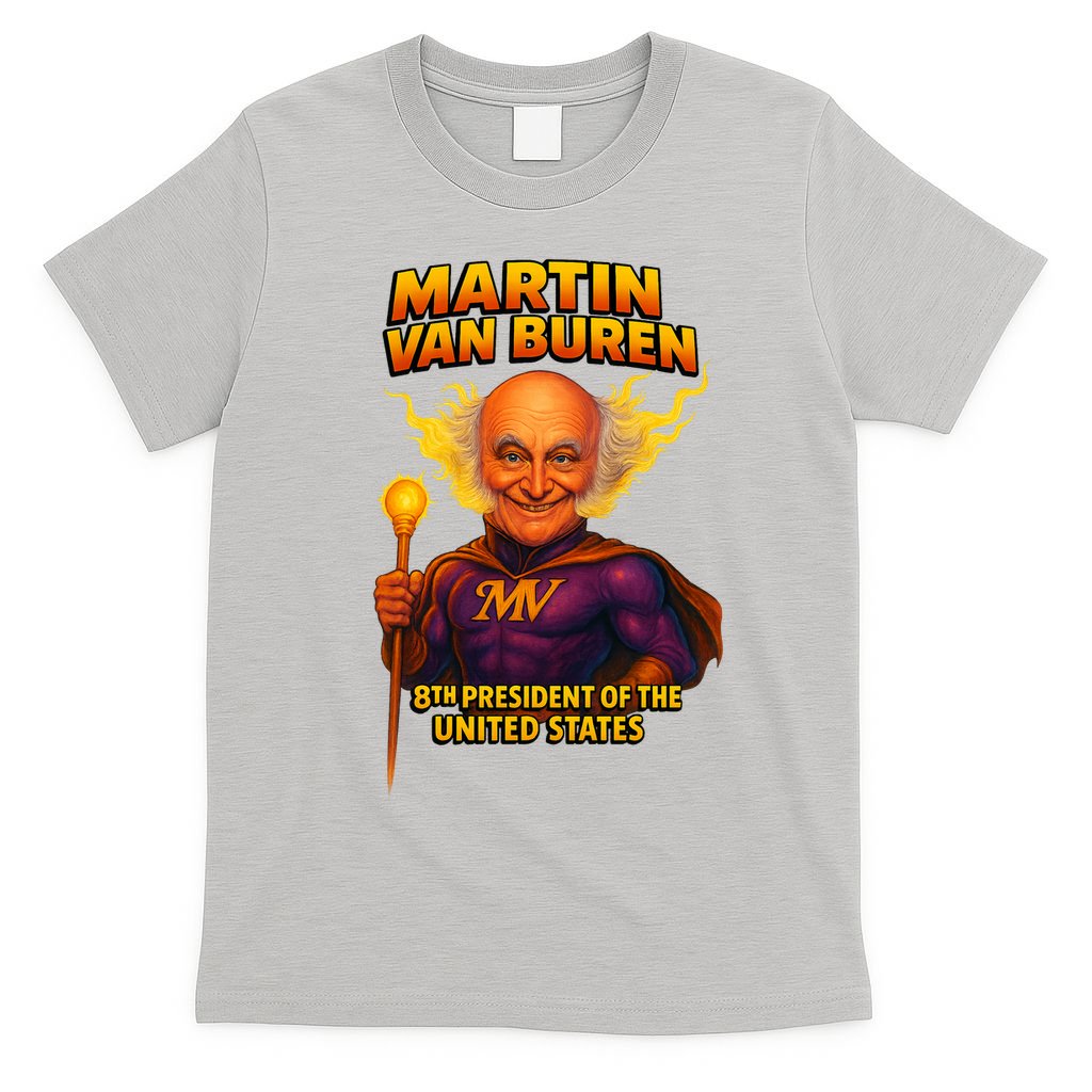 8th President Martin Van Buren The Presidential Chronicles  T-Shirt