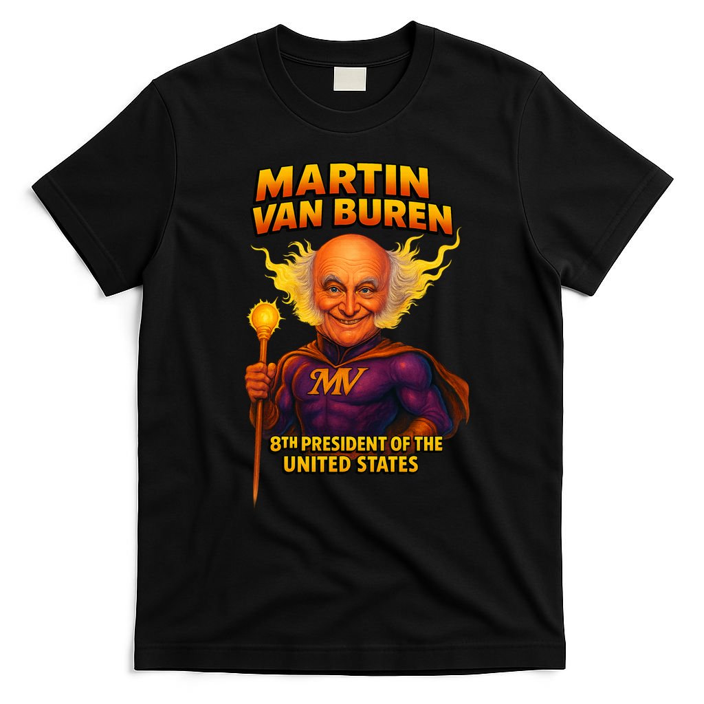 8th President Martin Van Buren The Presidential Chronicles  T-Shirt