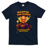 8th President Martin Van Buren The Presidential Chronicles  T-Shirt