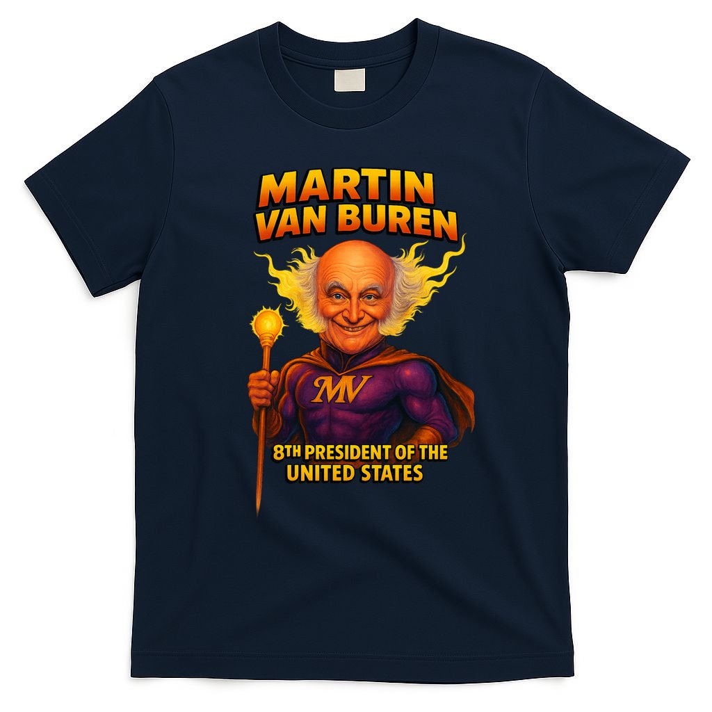 8th President Martin Van Buren The Presidential Chronicles  T-Shirt