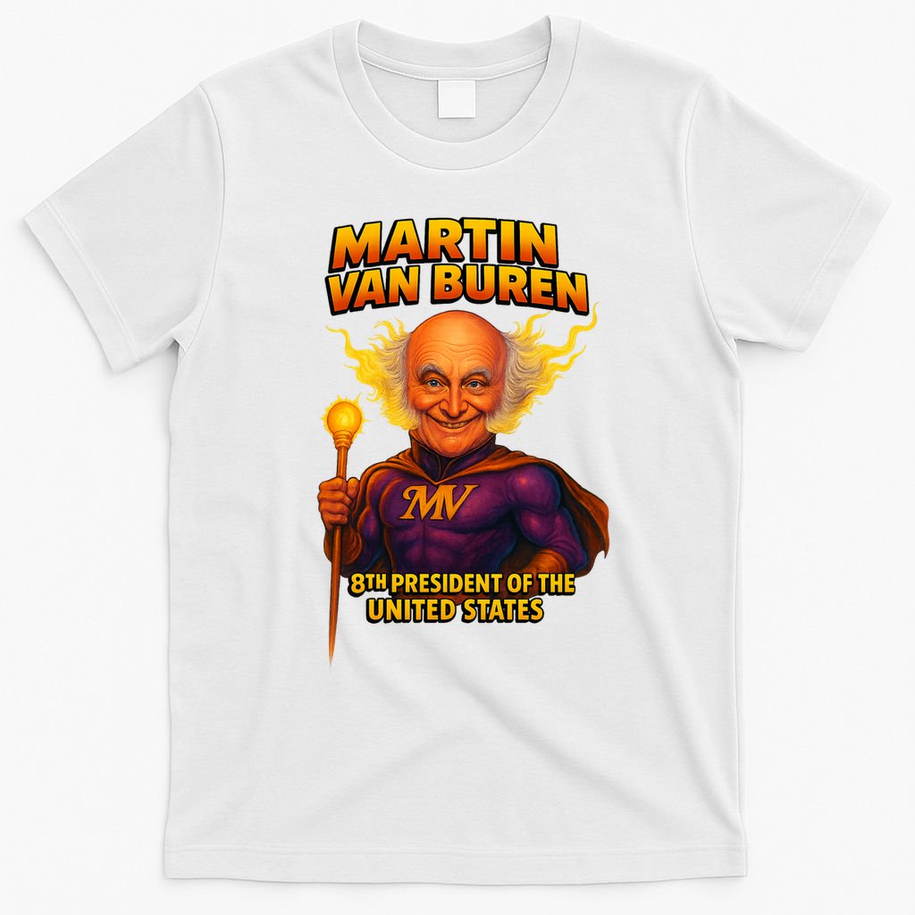 8th President Martin Van Buren The Presidential Chronicles  T-Shirt