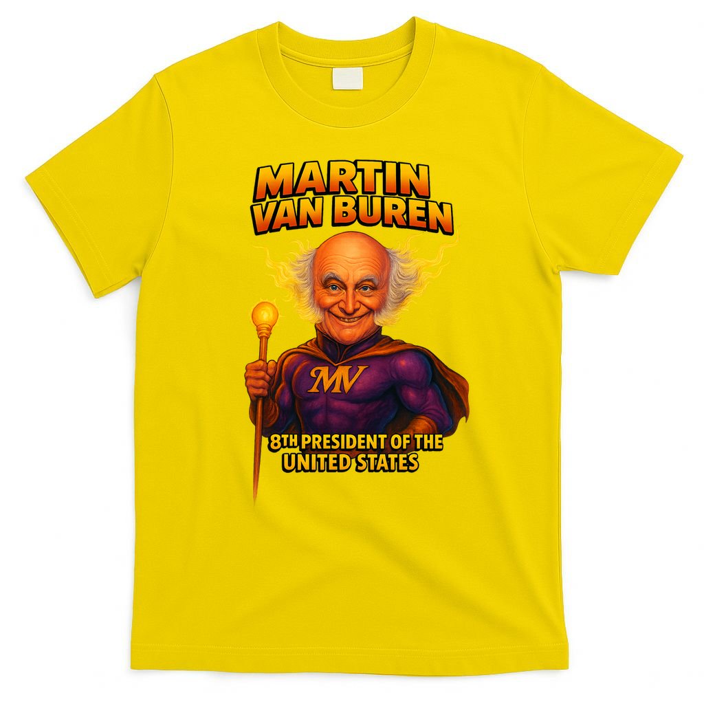 8th President Martin Van Buren The Presidential Chronicles  T-Shirt