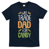 Will Trade Dad For Candy Halloween Costume Trick Or Treat T-Shirt
