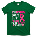 Friends dont fight alone Breast cancer awareness T-Shirt