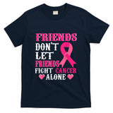 Friends dont fight alone Breast cancer awareness T-Shirt