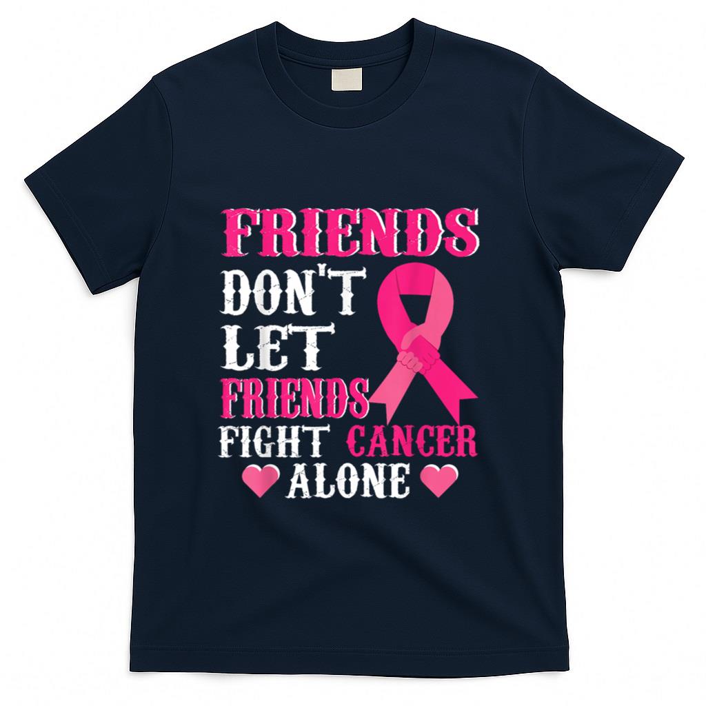 Friends dont fight alone Breast cancer awareness T-Shirt