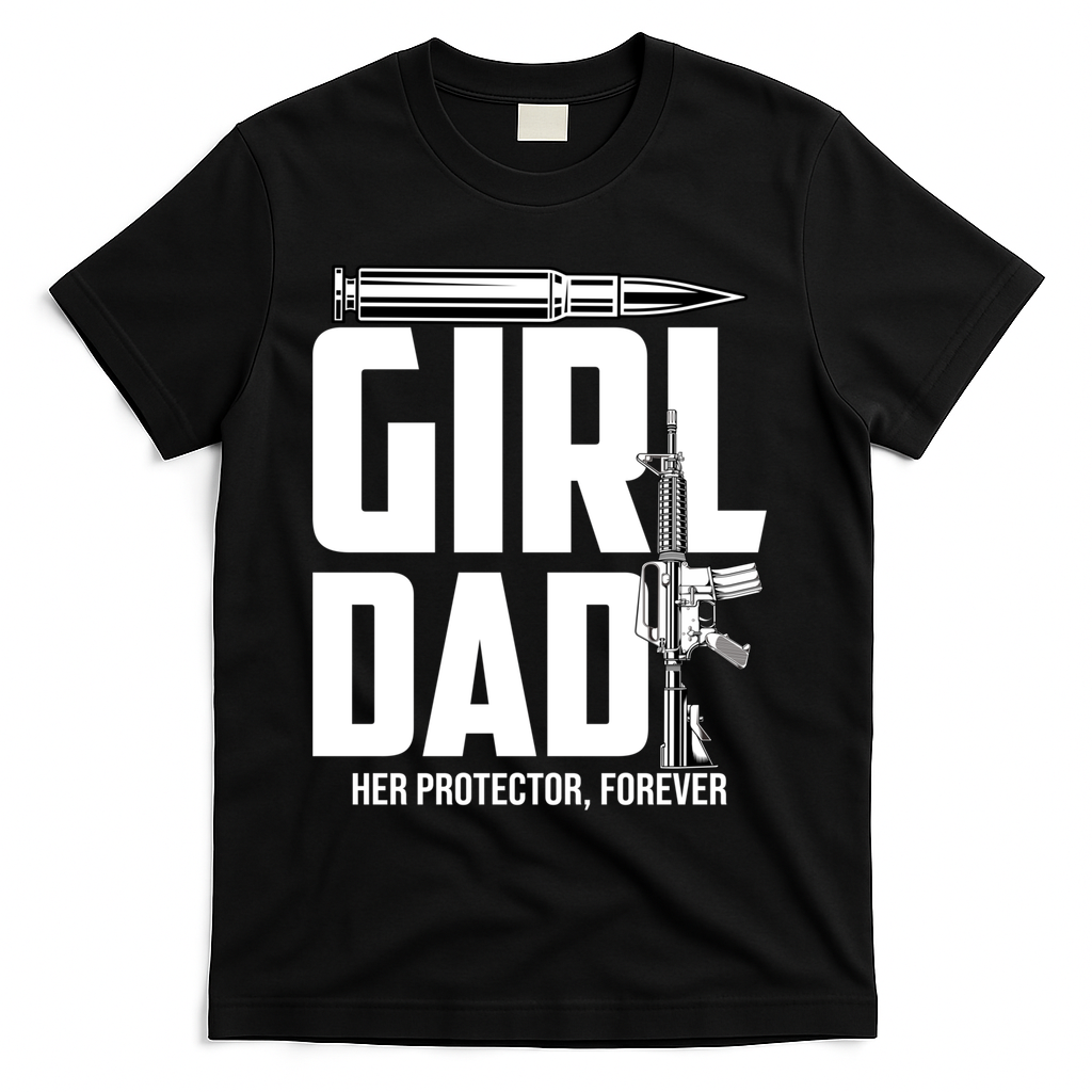 Funny Girl Dad Her Protector Forever Funny Father Gift Of T-Shirt
