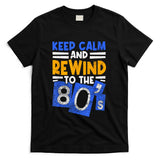 Retro Nostalgia - Keep Calm and Rewind to the 80s Retro Nostalgia T-Shirt